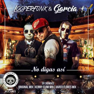 Garcia/LooperfunkNo digas así