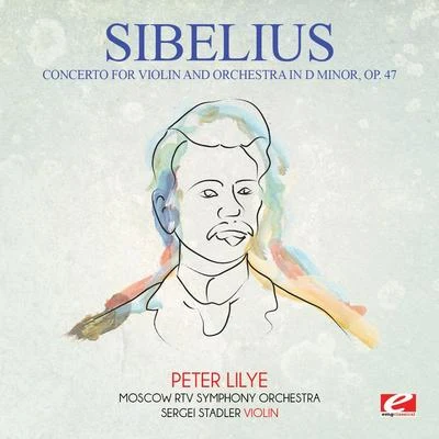 Jean SibeliusSibelius: Concerto for Violin and Orchestra in D Minor, Op. 47 (Digitally Remastered)