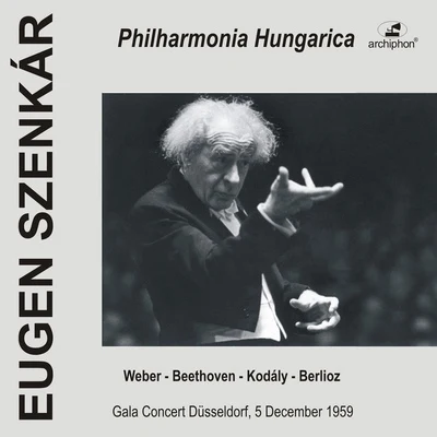 Philharmonia HungaricaOrchestral Music - WEBER, C.M. vonBEETHOVEN, L. vanKODÁLY, Z.BERLIOZ, H. (Philharmonia Hungarica, Szenkár) (1959)