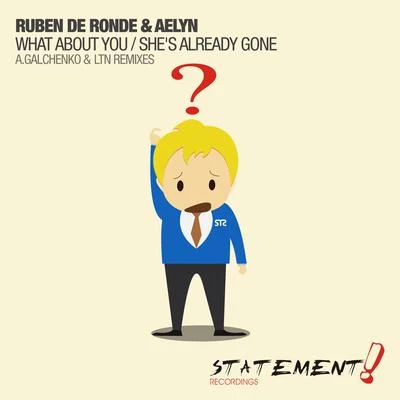 Ruben De RondeWhat About YouShes Already Gone (Remixes)