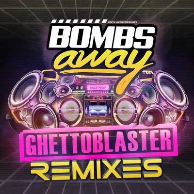 Bombs AwaySmile On ImpactGhetto Blaster (Remixes)