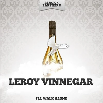 Leroy VinnegarLes McCannD.RJoe PassIll Walk Alone