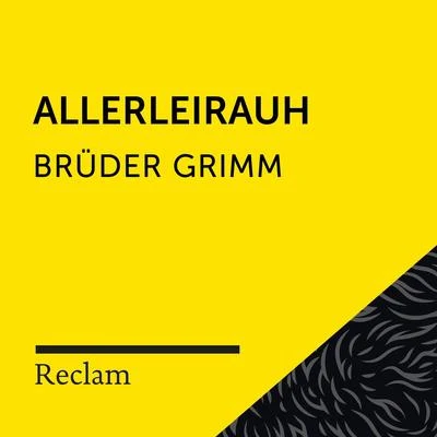 Brüder GrimmBrüder Grimm: Allerleihrauh (Reclam Hörbuch)