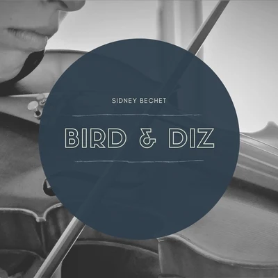 Sidney BechetBird & Diz