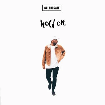 CaleborateHold On - Single