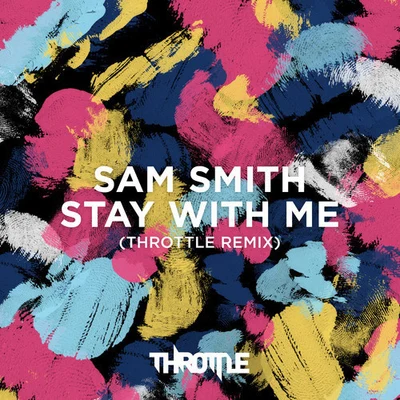 ThrottleStay With Me (Throttle Remix)