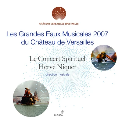 Hervé NiquetLe Concert SpirituelLes grandes eaux musicales 2007 du Château de Versailles