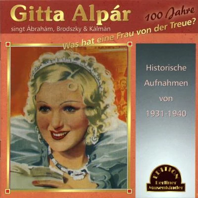 Gitta AlparWas hat eine Frau von der Treue (100 Jahre)