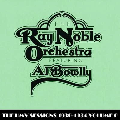 Ray Noble Orchestra/Ray NobleThe HMV Sessions 1930 - 1934 Volume Six