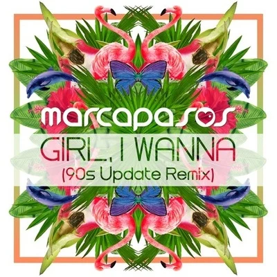 MarcapasosJanoshGirl, I Wanna (90s Update Remix)