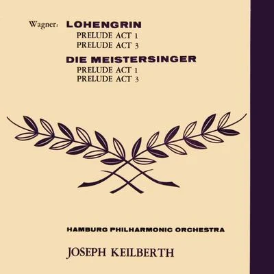 Joseph Keilberth/Otto Briesemeister/Rudolf Lustig/Orchester der Bayreuther Festspiele/Erich ZimmermannWagner: Lohengrin & Die Meistersinger