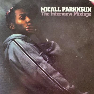 Micall Parknsun/The Real Mr BThe Interview Mixtape