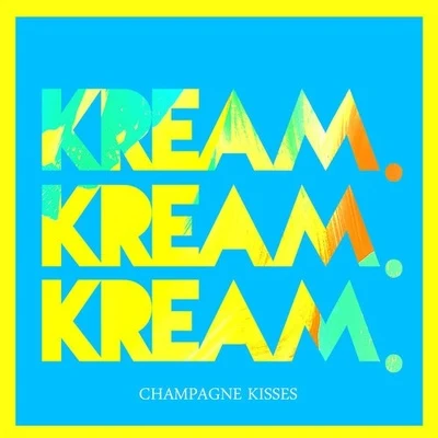 KREAMClara MaeOXILOChampagne Kisses (KREAM Remix)