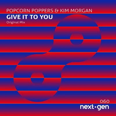 Popcorn Poppers/Lika Morgan/EDX/Scott Forshaw/Nora En Pure/Greg Stainer/ArtLec/Robert Burian/Brit Chick/Tosel & HaleGive It to You