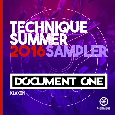 Document One/Tantrum Desire/Stranjah/polaris/Fade/Kihmera/Kronology/Brookes Brothers/Quintino & Blasterjaxx/Drumsound & Bassline SmithKlaxon (Technique Summer 2016 Sampler)