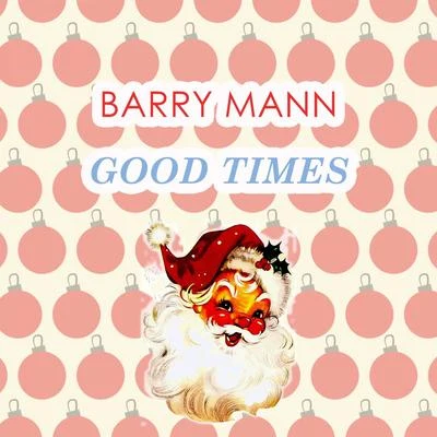 Barry MannGood Times