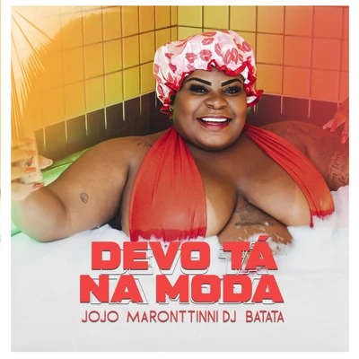 DJ Batata/Jojo Maronttinni/Mauro MozartDevo Tá Na Moda