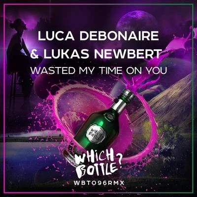 Lukas NewbertLuca DebonaireWasted My Time On You