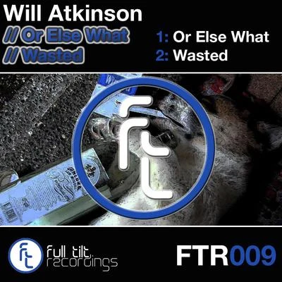 Sykesy/Will AtkinsonOr Else WhatWasted