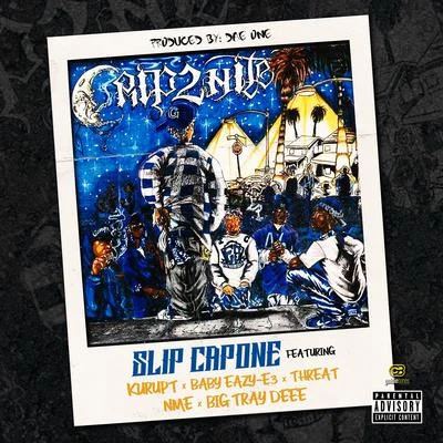 Slip CaponeLos WestsidersPomona Pimpin YoungCrip2Nite (feat. Kurupt, Baby Eazy-E3, Threat, Nme, & Big Tray Deee) - Single