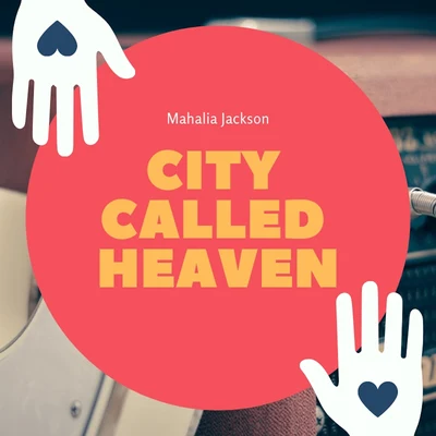 Mahalia JacksonCity Called Heaven