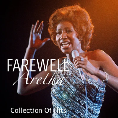 Aretha Franklin/Wilson Pickett/Beginning Of The End/The Fatback Band/Funkadelic/Curtis Mayfield/Quintino & Blasterjaxx/Arthur Conley/Tom Browne/The DelfonicsFarewell Aretha: Collection Of Hits