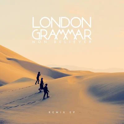 London Grammar/Jaykae/Ghetts/Sir SpyroNon Believer (Remixes)