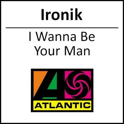 IronikI Wanna Be Your Man (iTunes Exclusive)