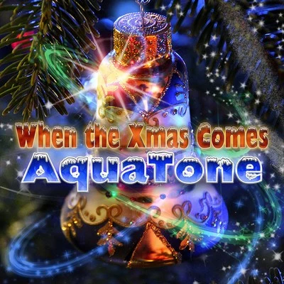 Magnosis/AquatoneWhen the Xmas Comes