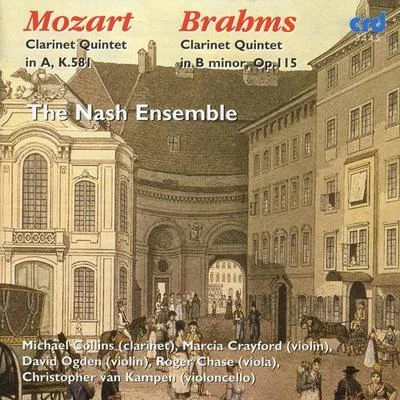 Nash EnsembleMOZART, W.A.: Clarinet Quintet in A MajorBRAHMS, J.: Clarinet Quintet in B Minor, Op. 115 (Nash Ensemble)