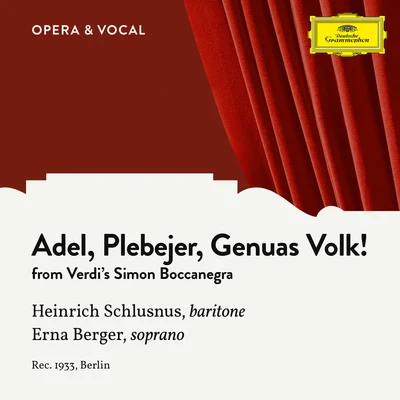 Heinrich Schlusnus/Jascha Horenstein/Sara Charles-Cahier/Emmi Leisner/Grete Stückgold/Lula Mysz-Gmeiner/Herman Weigert/Heinrich Rehkemper/Oskar Fried/Berlin State Opera OrchestraVerdi: Simon Boccanegra: Adel, Plebejer, Genuas Volk! (Sung in German)