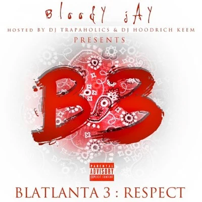 Bloody JayBlatlanta 3 Respect