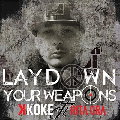 K KokeLay Down Your Weapons (Explicit)