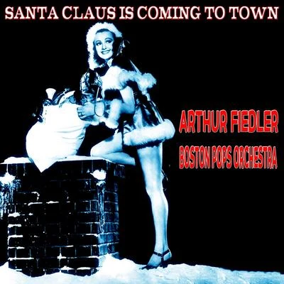 Arthur FiedlerBoston Pops OrchestraSanta Claus Is Coming to Town