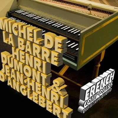 Jane ChapmanMichel De La Barre, Henri Dumont & Jean-Henri Danglebert: French Composers on Harpsichord