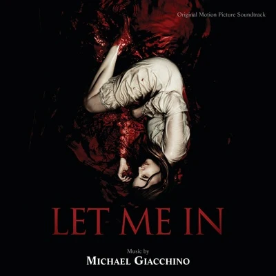 Michael GiacchinoLet me in (Original Motion Picture Soundtrack)