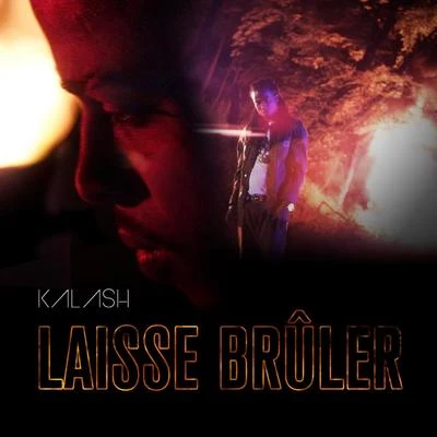 Gifta/KalashLaisse brûler