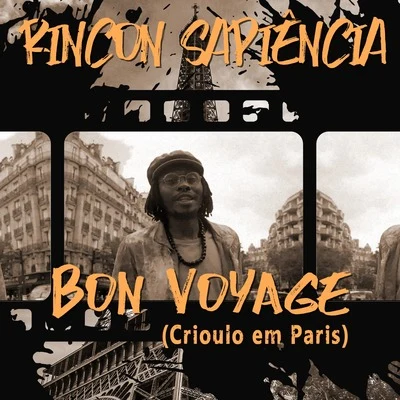 Rincon Sapiência/Spinardi/PrimeiraMente/Pedro LottoBon Voyage (Crioulo em Paris)