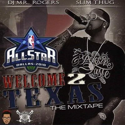 BIG PIC/J-Dawg/JIM SPRUNGER/BLYNDCYDE/Slim Thug/BLNDCYDE/NANCY TAYLOR/Lil Mario/Lil Ron/Archie LeeWelcome 2 Texas (All-Star 2010)