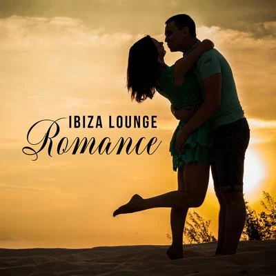 Making Love Music EnsembleIbiza Lounge Romance: Chillout Music for Lovers, Romantic Songs for Making Love, Sensual Music from Ibiza