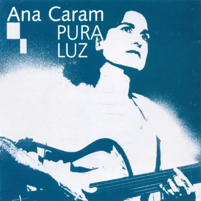 Ana CaramPura Luz