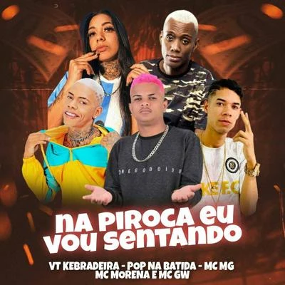 Vt KebradeiraNa Piroca Eu Vou Sentando (feat. Mc Gw & Mc Morena)