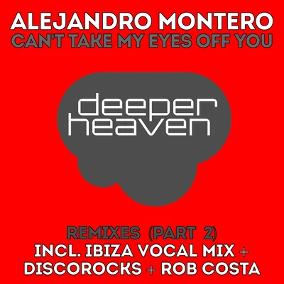 Alejandro Montero/Come & C/Satélite 23/DJ JMP/Javier Penna/Chano!Cant Take My Eyes Off You, Pt. 2(The Remixes)