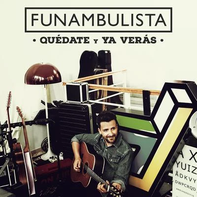 FunambulistaQuédate y Ya Verás