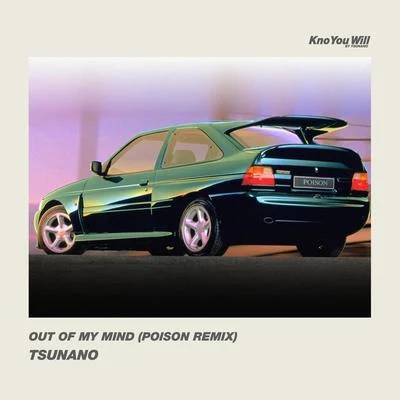 TSUNANOOut Of My Mind (Poison Remix)