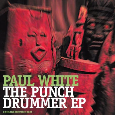 Paul White/Open Mike EagleThe Punch Drummer EP