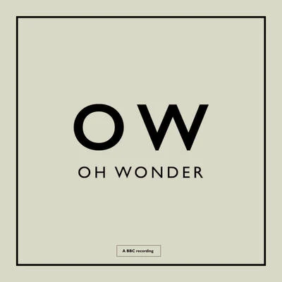 Oh Wonder/atu/Emilie Nicolas/Eza/Lena Fayre/Dawn GoldenCrazy In Love (BBC Session)