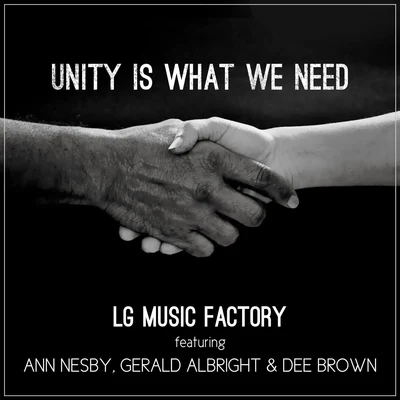 Gerald AlbrightBurt BacharachWill DowningHal DavidUnity Is What We Need (feat. Ann Nesby, Gerald Albright & Dee Brown)