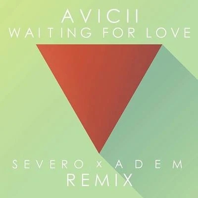 SeveroWaiting For Love ( Severo & ADEM Remix )