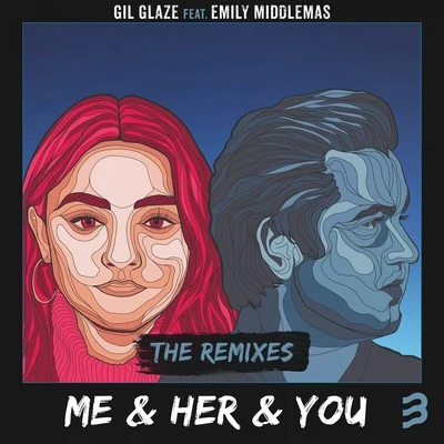 Gil Glaze/Gia KokaMe & Her & You (The Remixes)